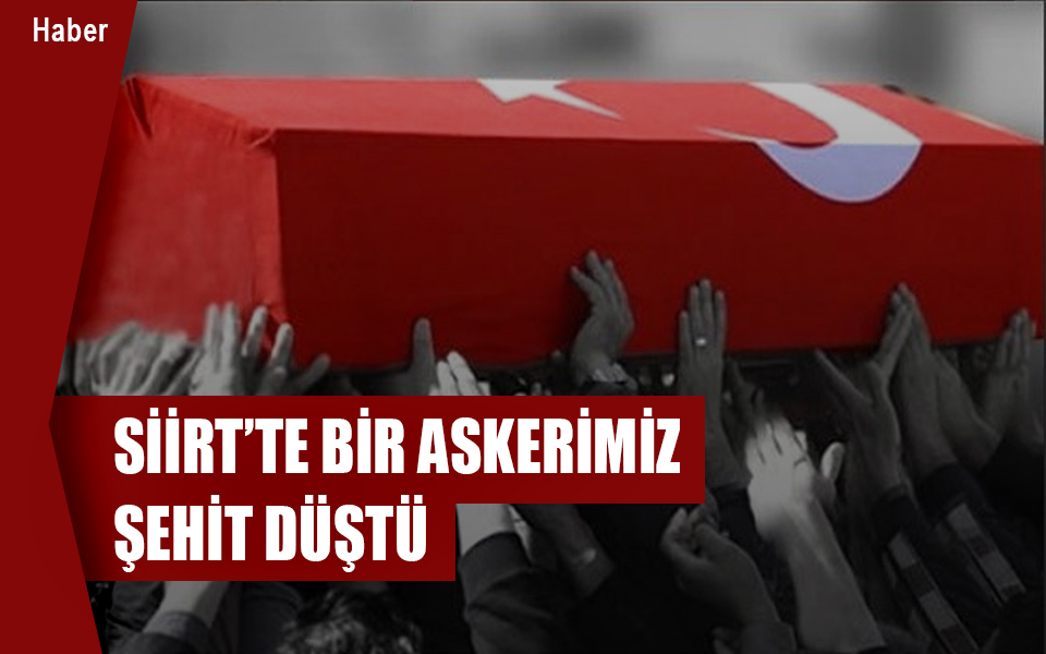 851130Siirt’te bir askerimiz şehit düştü.jpg